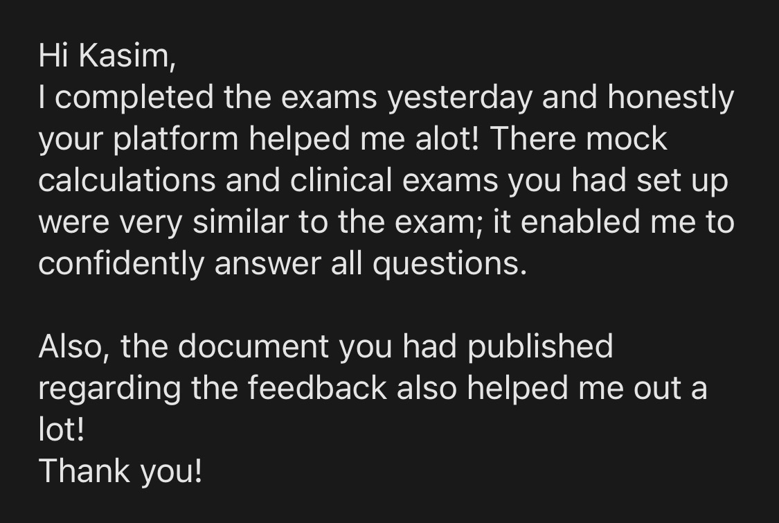 Message sent the day after the assessment saying the calculations and clinical mocks were very similar to the exam.